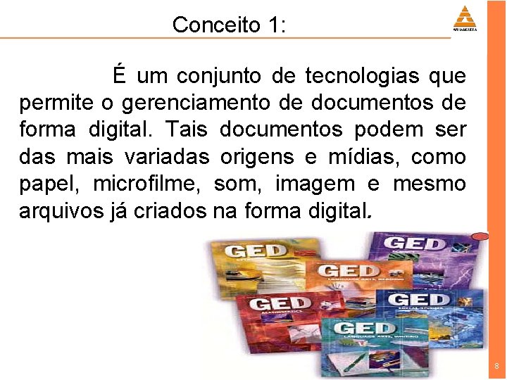 Conceito 1: É um conjunto de tecnologias que permite o gerenciamento de documentos de