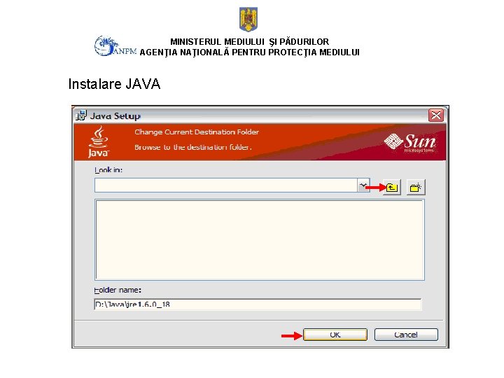 MINISTERUL MEDIULUI ŞI PĂDURILOR AGENŢIA NAŢIONALĂ PENTRU PROTECŢIA MEDIULUI Instalare JAVA 