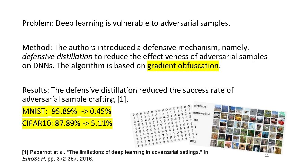 Problem: Deep learning is vulnerable to adversarial samples. Method: The authors introduced a defensive