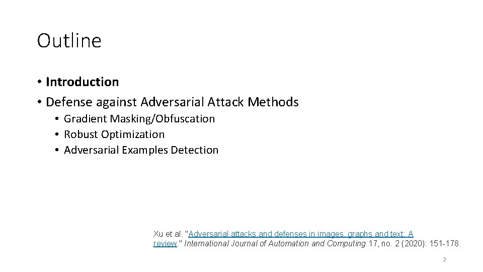 Outline • Introduction • Defense against Adversarial Attack Methods • Gradient Masking/Obfuscation • Robust