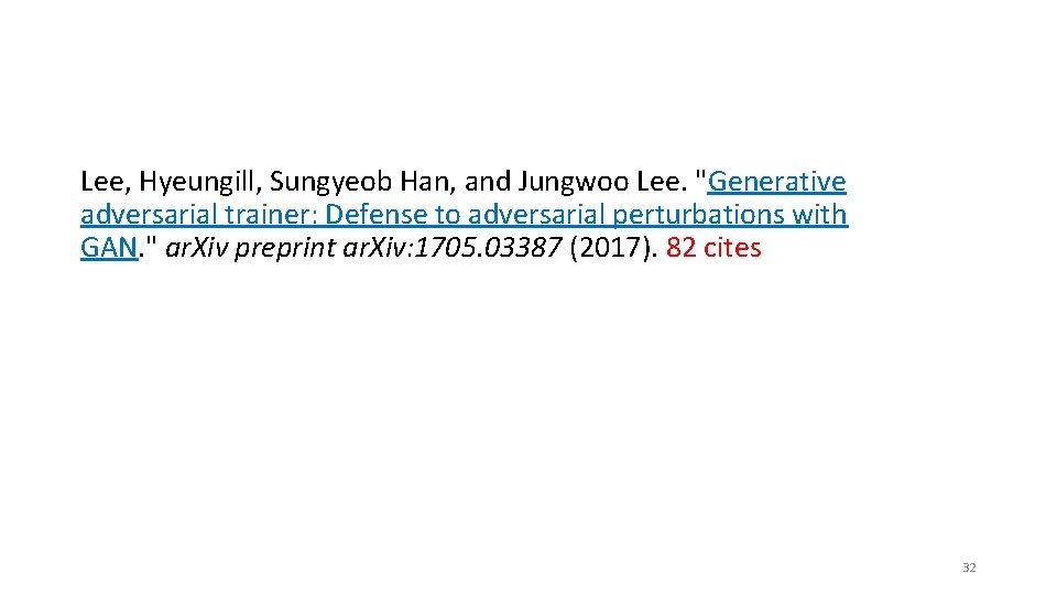 Lee, Hyeungill, Sungyeob Han, and Jungwoo Lee. "Generative adversarial trainer: Defense to adversarial perturbations