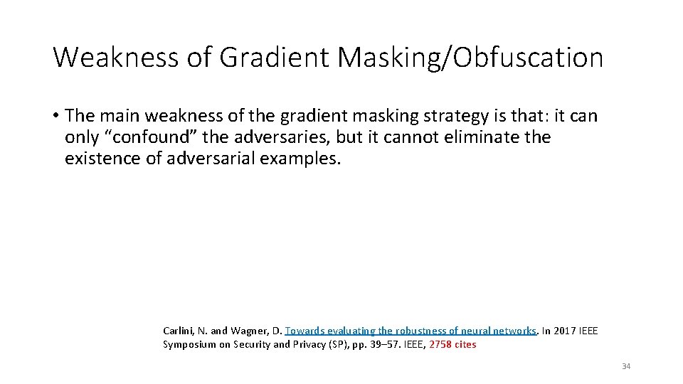 Weakness of Gradient Masking/Obfuscation • The main weakness of the gradient masking strategy is