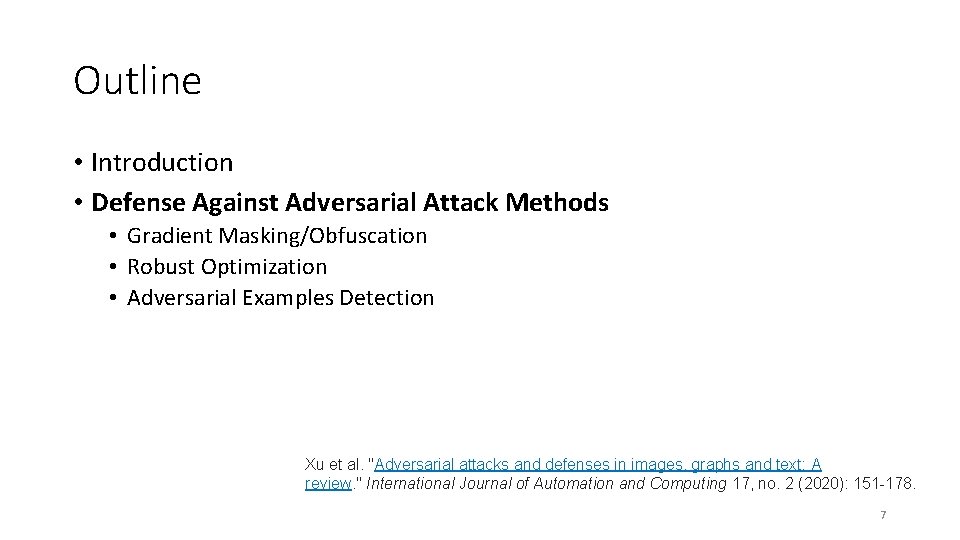 Outline • Introduction • Defense Against Adversarial Attack Methods • Gradient Masking/Obfuscation • Robust