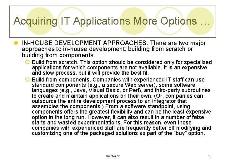 Acquiring IT Applications More Options … l IN-HOUSE DEVELOPMENT APPROACHES. There are two major