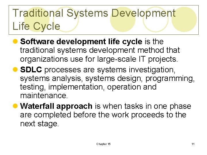 Traditional Systems Development Life Cycle l Software development life cycle is the traditional systems