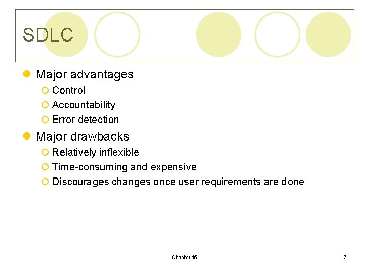 SDLC l Major advantages ¡ Control ¡ Accountability ¡ Error detection l Major drawbacks