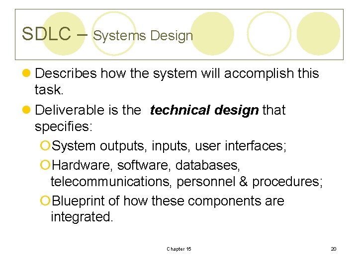 SDLC – Systems Design l Describes how the system will accomplish this task. l