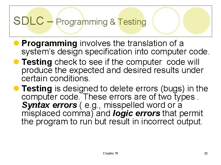 SDLC – Programming & Testing l Programming involves the translation of a system’s design