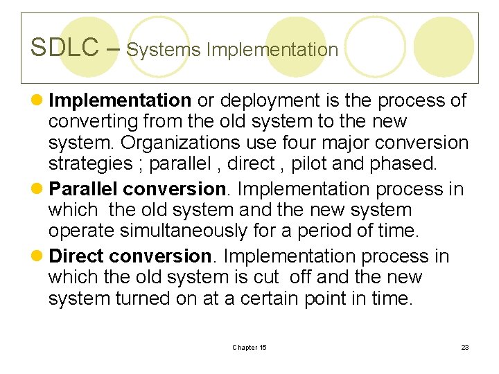 SDLC – Systems Implementation l Implementation or deployment is the process of converting from