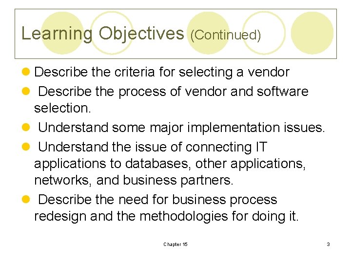 Learning Objectives (Continued) l Describe the criteria for selecting a vendor l Describe the