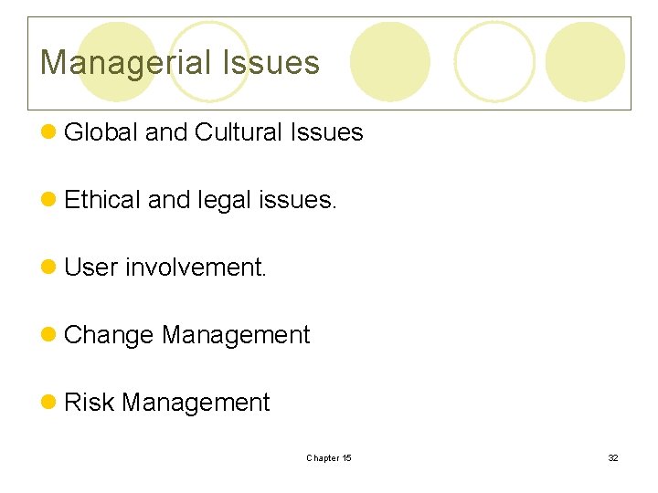 Managerial Issues l Global and Cultural Issues l Ethical and legal issues. l User