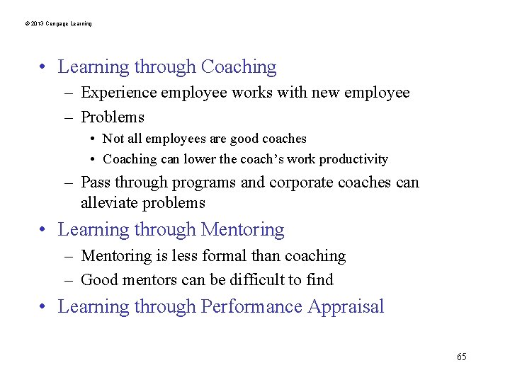 © 2013 Cengage Learning • Learning through Coaching – Experience employee works with new