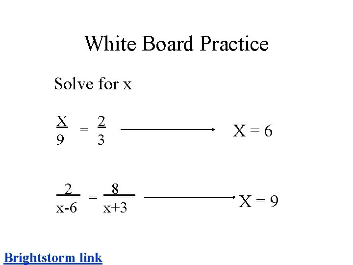 White Board Practice Solve for x X 2 = 9 3 2_ 8__ =
