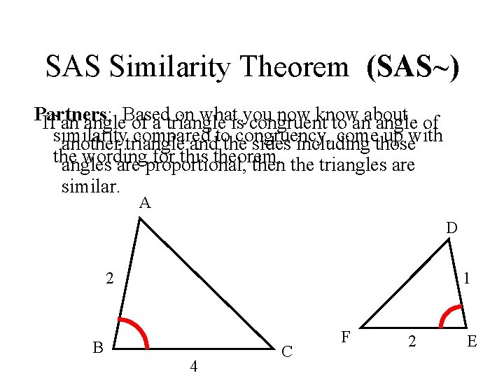 SAS Similarity Theorem (SAS~) Partners: on whatisyou now know If an angle. Based of