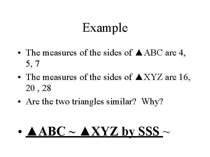 Example • The measures of the sides of ▲ABC are 4, 5, 7 •