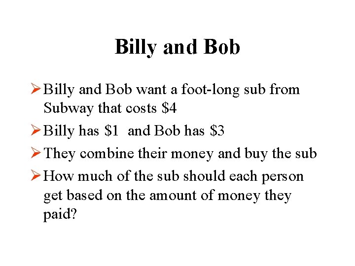 Billy and Bob Ø Billy and Bob want a foot-long sub from Subway that