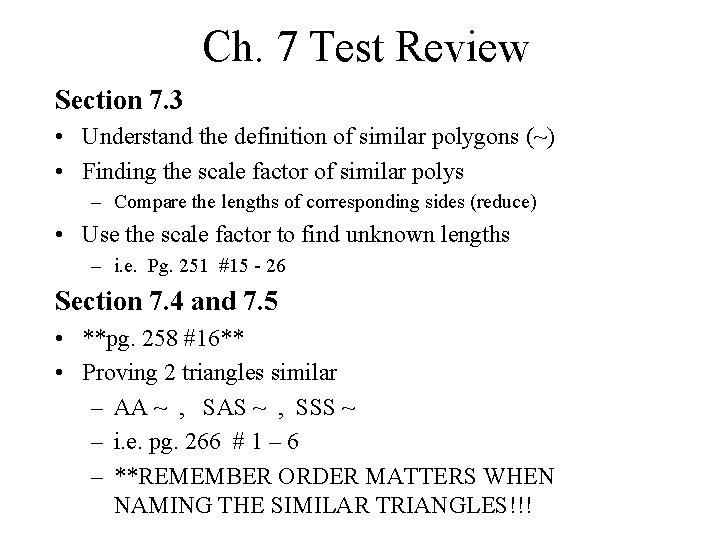 Ch. 7 Test Review Section 7. 3 • Understand the definition of similar polygons