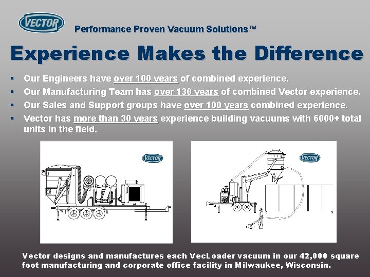 Performance Proven Vacuum Solutions™ Experience Makes the Difference § § Our Engineers have over