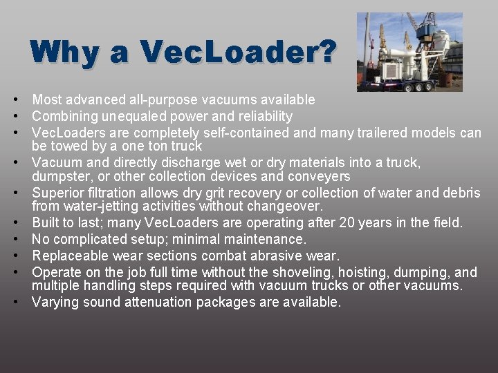 Why a Vec. Loader? • Most advanced all-purpose vacuums available • Combining unequaled power