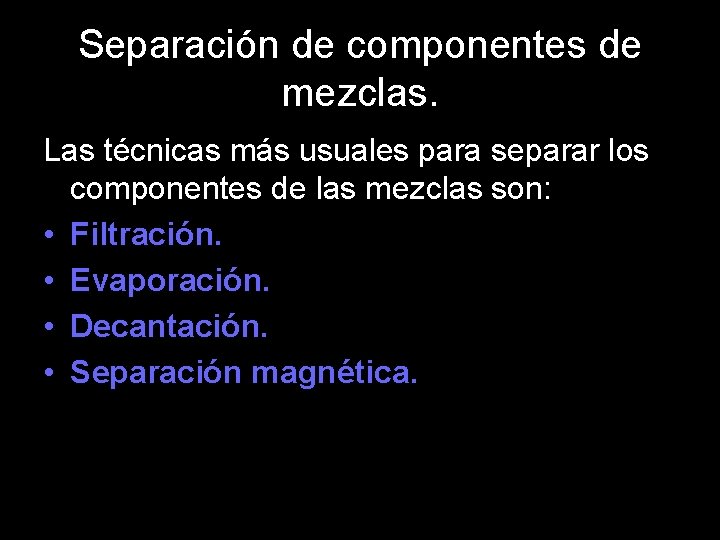 Separación de componentes de mezclas. Las técnicas más usuales para separar los componentes de