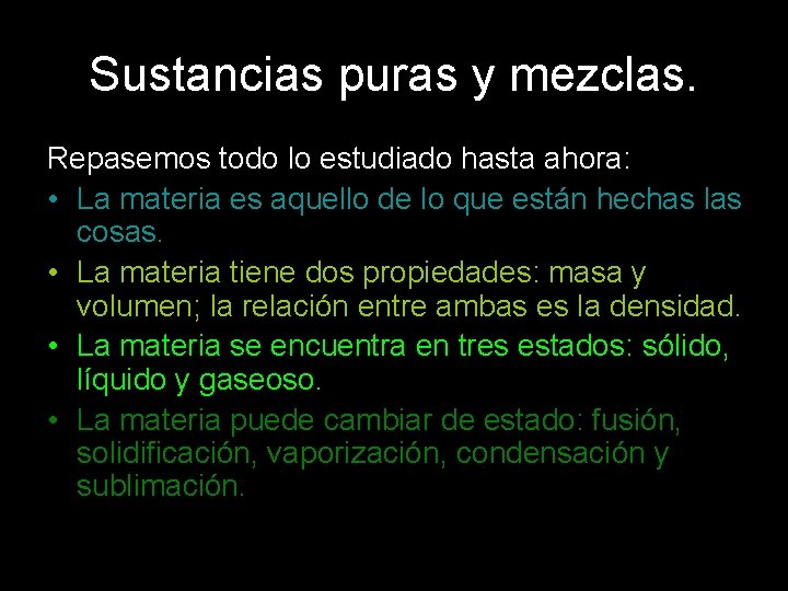 Sustancias puras y mezclas. Repasemos todo lo estudiado hasta ahora: • La materia es