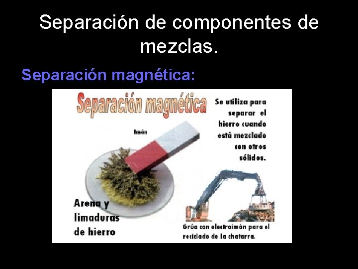 Separación de componentes de mezclas. Separación magnética: 