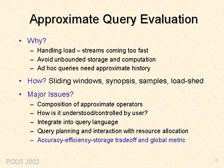 Approximate Query Evaluation • Why? – Handling load – streams coming too fast –