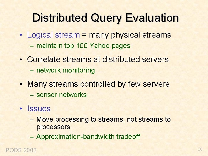 Distributed Query Evaluation • Logical stream = many physical streams – maintain top 100