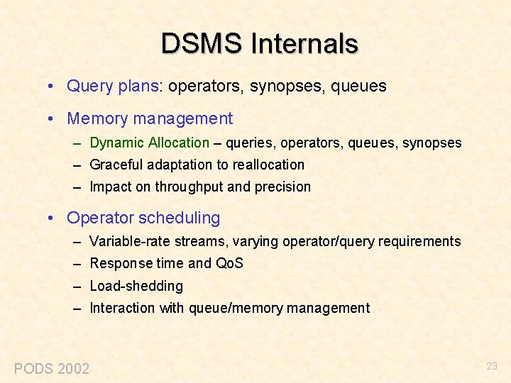 DSMS Internals • Query plans: operators, synopses, queues • Memory management – Dynamic Allocation