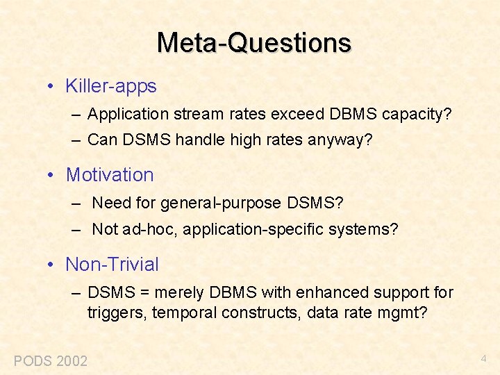 Meta-Questions • Killer-apps – Application stream rates exceed DBMS capacity? – Can DSMS handle