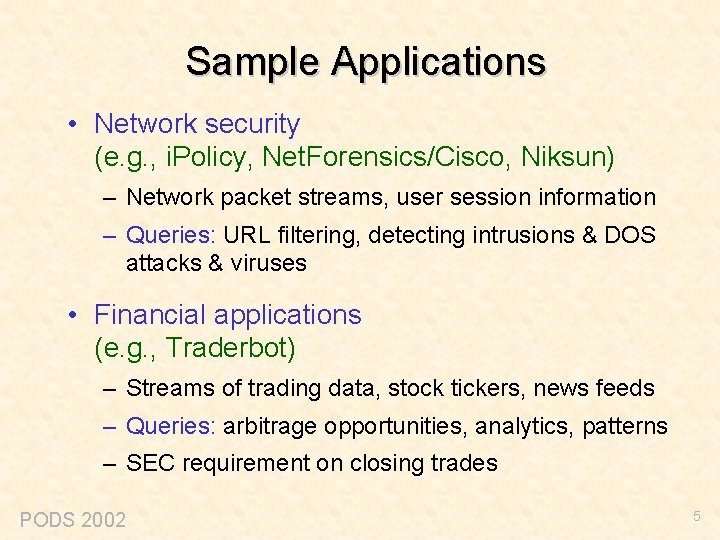 Sample Applications • Network security (e. g. , i. Policy, Net. Forensics/Cisco, Niksun) –