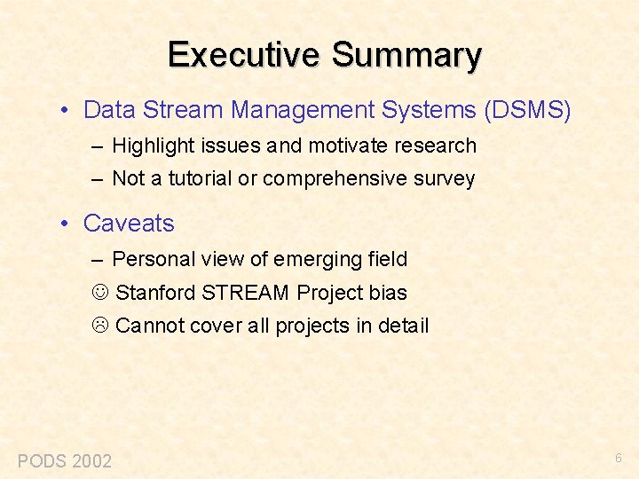 Executive Summary • Data Stream Management Systems (DSMS) – Highlight issues and motivate research