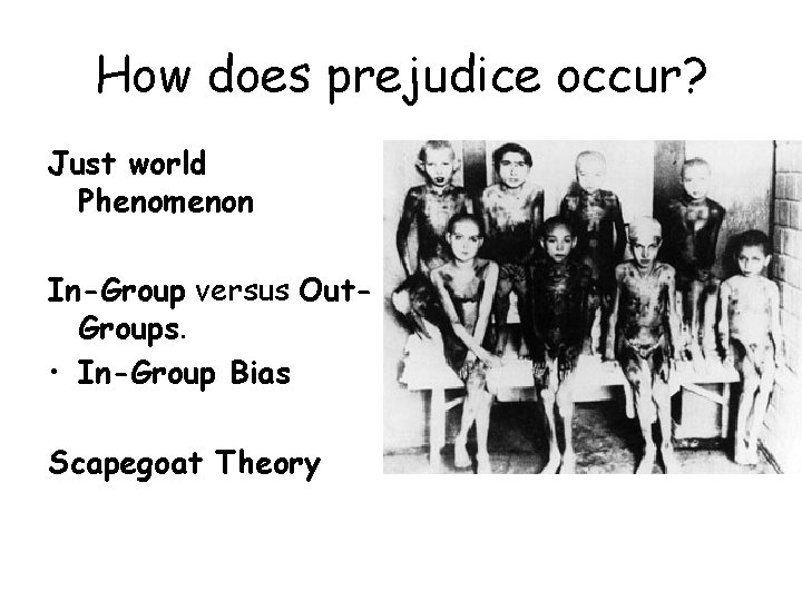 How does prejudice occur? Just world Phenomenon In-Group versus Out. Groups. • In-Group Bias