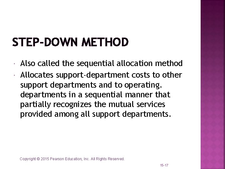 STEP-DOWN METHOD Also called the sequential allocation method Allocates support-department costs to other support