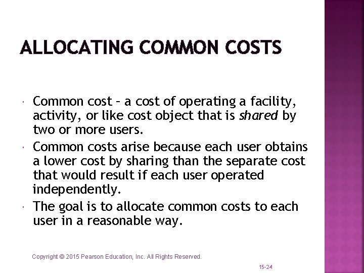 ALLOCATING COMMON COSTS Common cost – a cost of operating a facility, activity, or