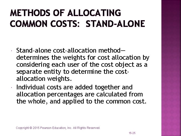 METHODS OF ALLOCATING COMMON COSTS: STAND-ALONE Stand-alone cost-allocation method— determines the weights for cost