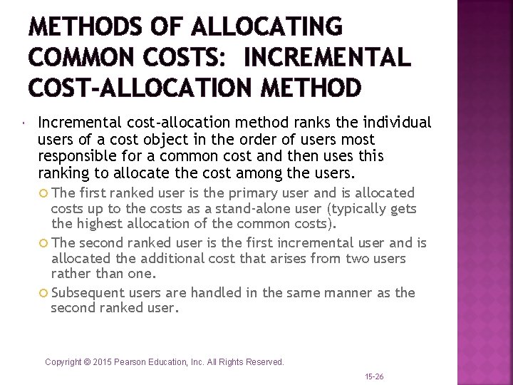 METHODS OF ALLOCATING COMMON COSTS: INCREMENTAL COST-ALLOCATION METHOD Incremental cost-allocation method ranks the individual