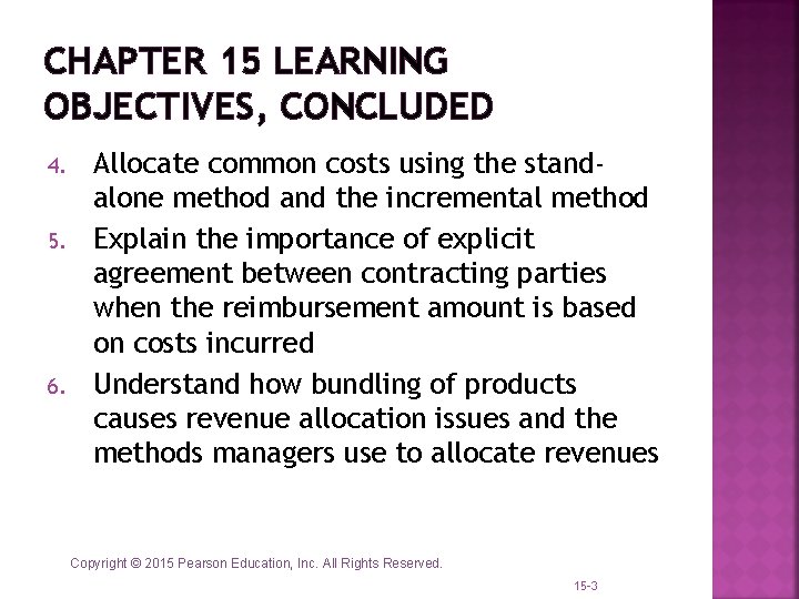 CHAPTER 15 LEARNING OBJECTIVES, CONCLUDED 4. 5. 6. Allocate common costs using the standalone