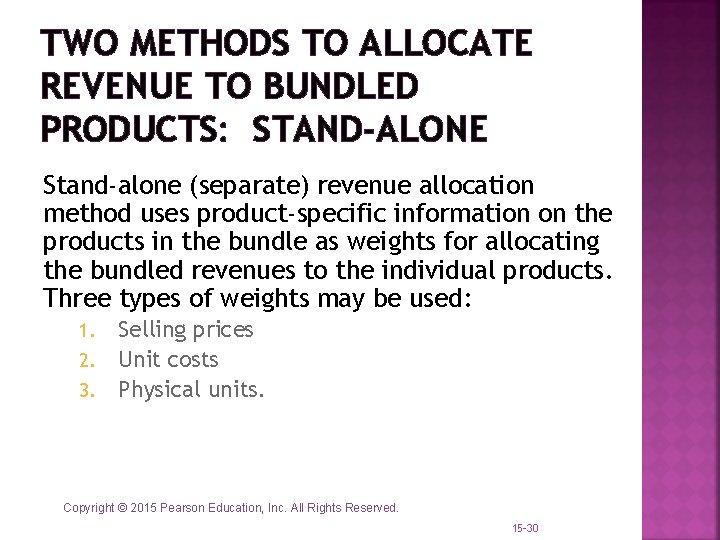 TWO METHODS TO ALLOCATE REVENUE TO BUNDLED PRODUCTS: STAND-ALONE Stand-alone (separate) revenue allocation method