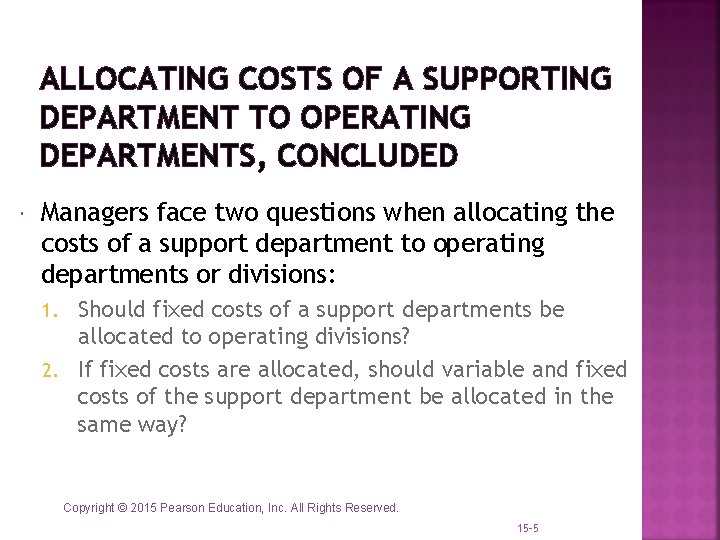 ALLOCATING COSTS OF A SUPPORTING DEPARTMENT TO OPERATING DEPARTMENTS, CONCLUDED Managers face two questions