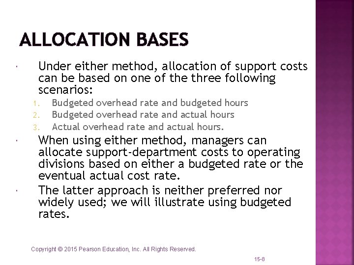 ALLOCATION BASES Under either method, allocation of support costs can be based on one