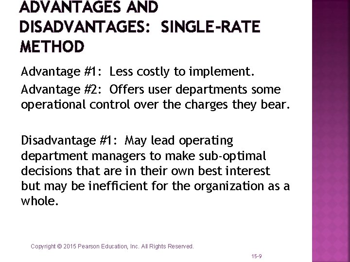 ADVANTAGES AND DISADVANTAGES: SINGLE-RATE METHOD Advantage #1: Less costly to implement. Advantage #2: Offers