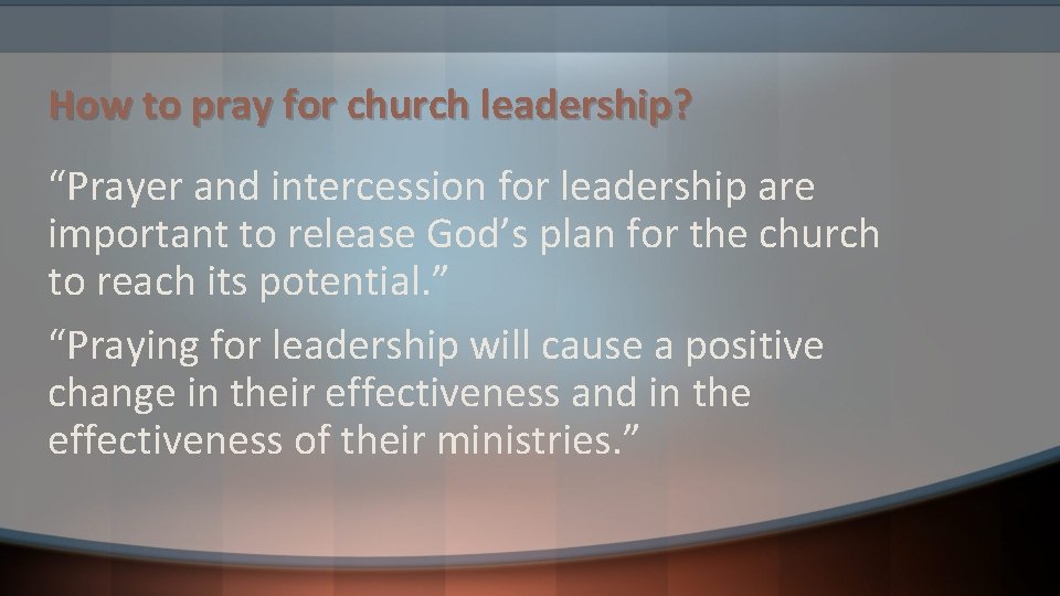 How to pray for church leadership? “Prayer and intercession for leadership are important to