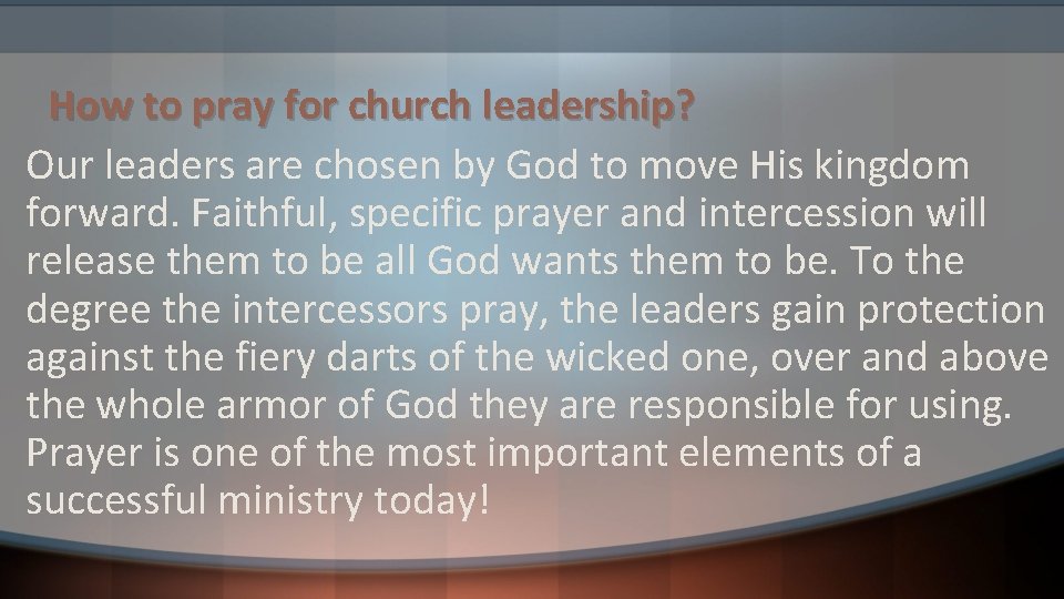 How to pray for church leadership? Our leaders are chosen by God to move