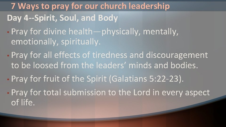 7 Ways to pray for our church leadership Day 4 --Spirit, Soul, and Body