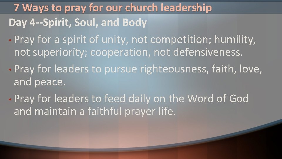 7 Ways to pray for our church leadership Day 4 --Spirit, Soul, and Body