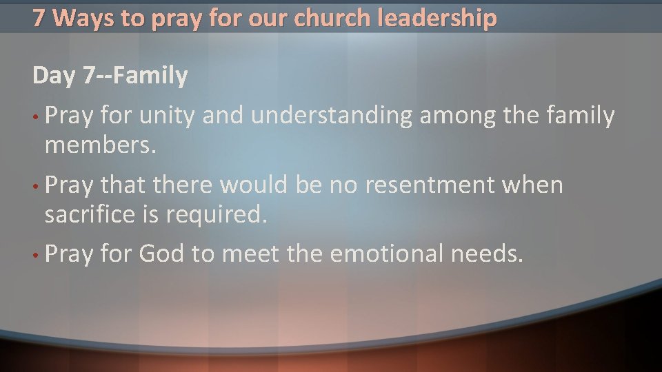 7 Ways to pray for our church leadership Day 7 --Family • Pray for