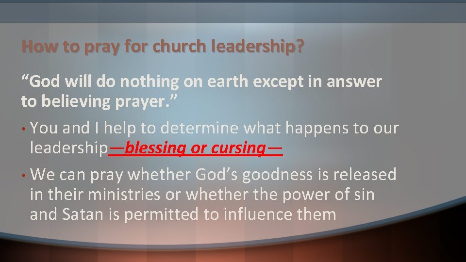How to pray for church leadership? “God will do nothing on earth except in