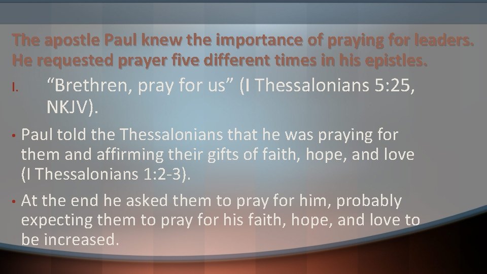 The apostle Paul knew the importance of praying for leaders. He requested prayer five