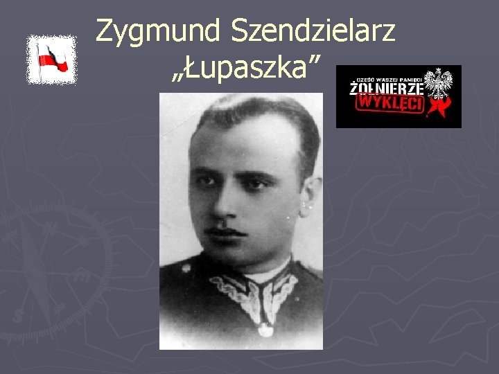 Zygmund Szendzielarz „Łupaszka” 